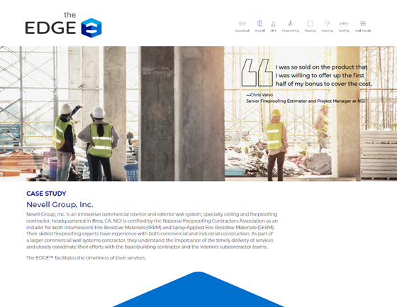 The Nevell Group a commercial interior and exterior wall system, specialty ceiling and fireproofing company uses The EDGE. Takeoff and Construction Estimating Software for subcontractors to prepare construction estimates.